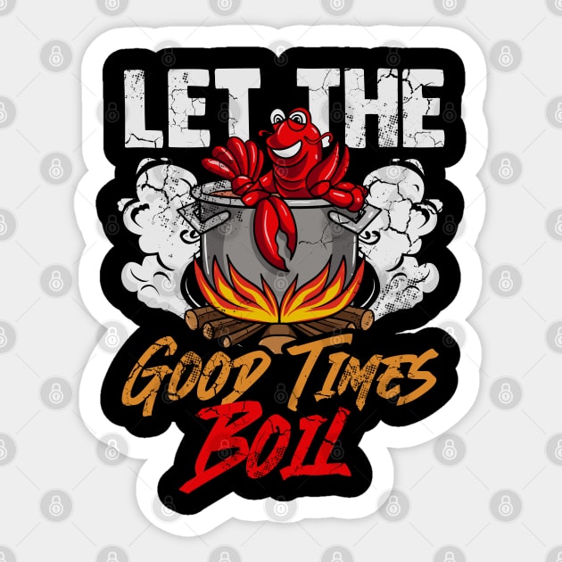 Crawfish Let The Good Time Boil Funny Humor Quotes Sayings Sticker by E